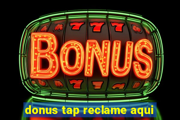 donus tap reclame aqui